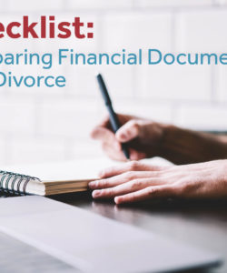 Checklist: Preparing Financial Documents for Divorce