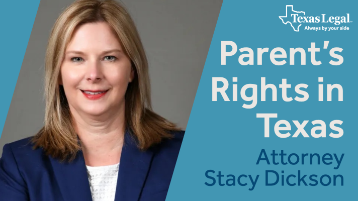 Parent's rights in Texas Attorney Stacy Dickson