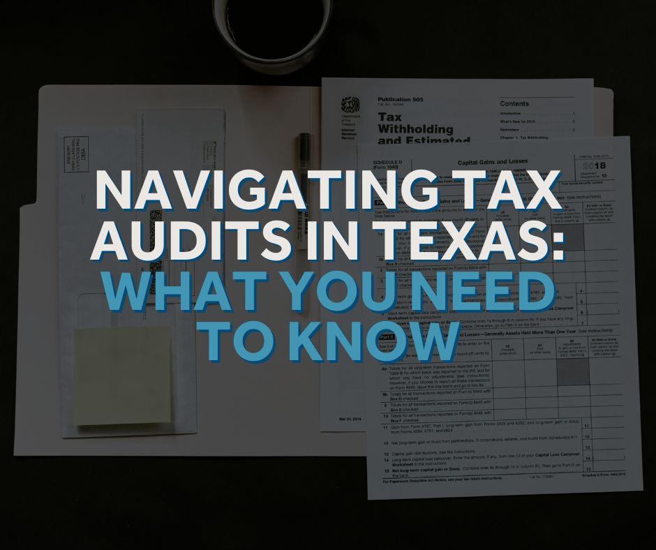 Image of tax forms with the text, "Navigating Tax Audits in Texas: What You Need to Know"